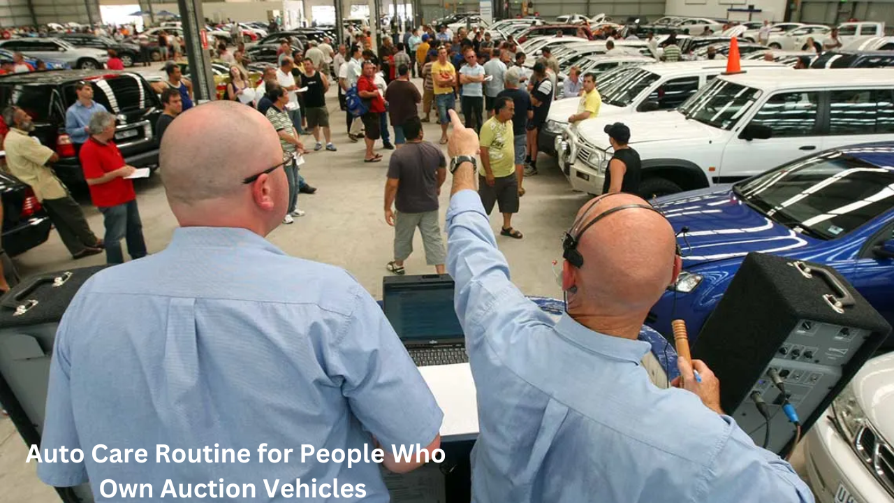  Auto Care Routine for People Who Own Auction Vehicles