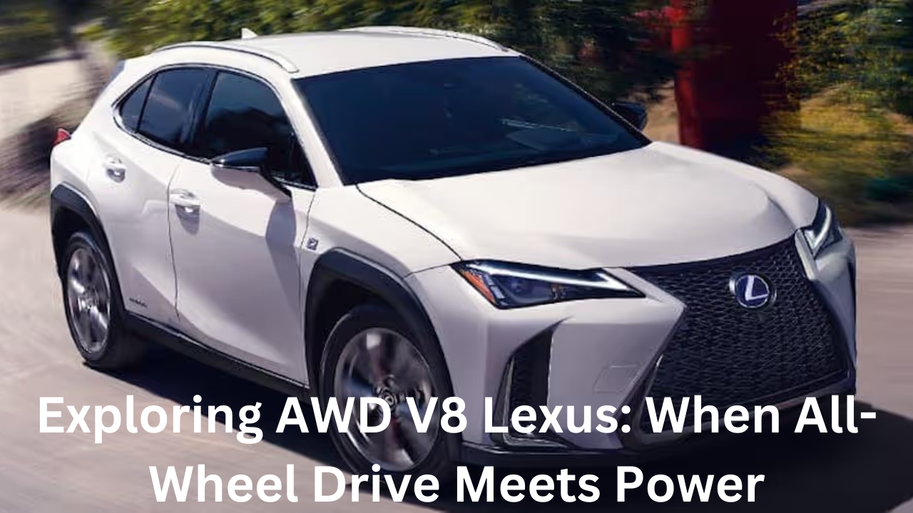 Exploring AWD V8 Lexus: When All-Wheel Drive Meets Power
